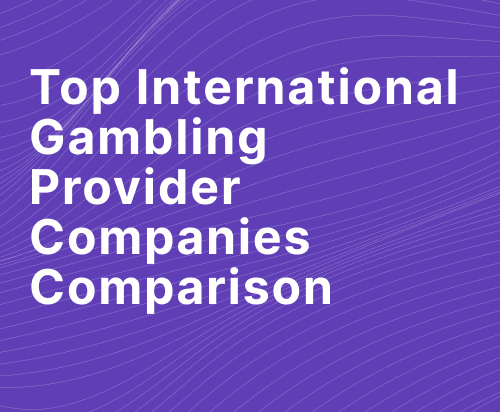 Top International Gambling Provider Companies Comparison